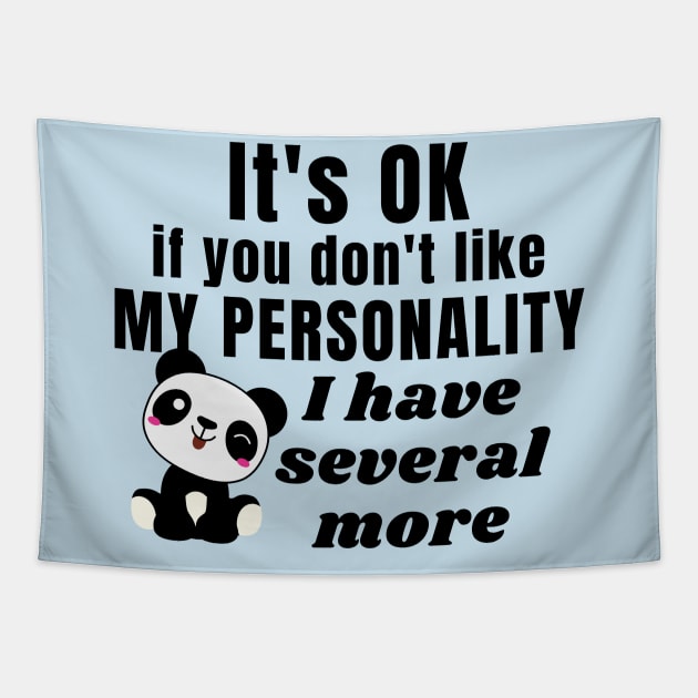 It's ok if you don't like my personality, I have several more - Kawaii panda Tapestry by Try It