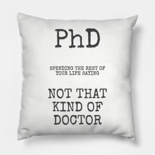 phd not that kind of doctor Pillow