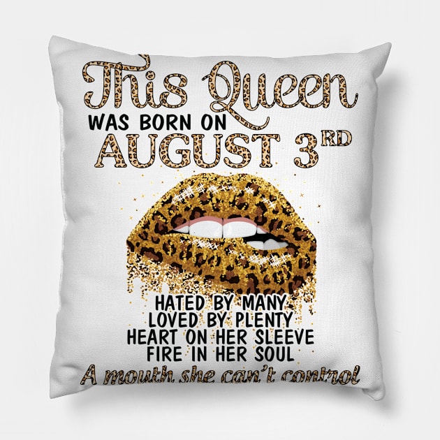 This Queen Was Born On August 3rd Hated By Many Loved By Plenty Heart Fire A Mouth Can't Control Pillow by Cowan79