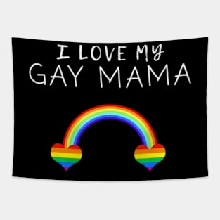 I Love My Gay Mama Mom Mother Pride LGBT Ally Tapestry