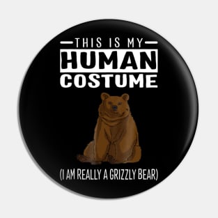 This Is My Human Costume I'm Really A Grizzly Bear Pin