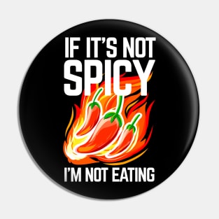 If It's Not Spicy, I'm Not Eating - Pepper Design Pin