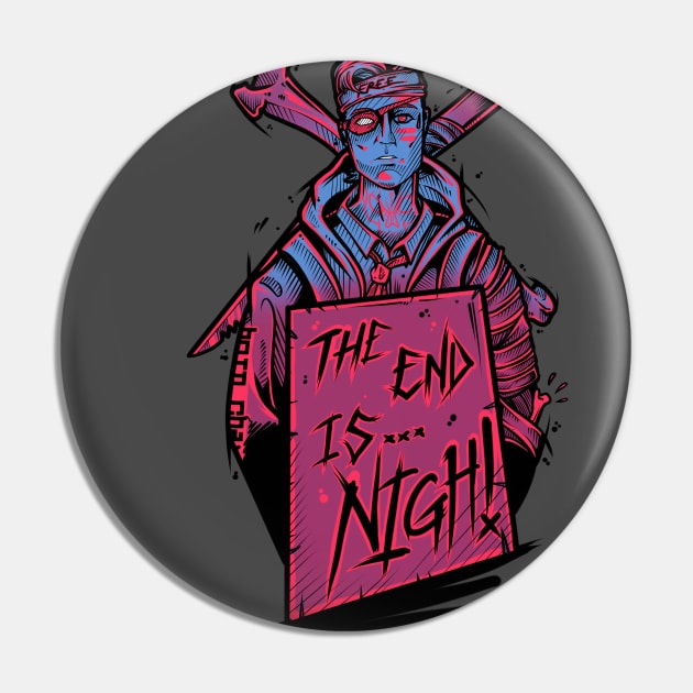 The End Is Nigh Pin by Scottconnick