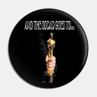 AND THE OSCAR GOES TO... Pin
