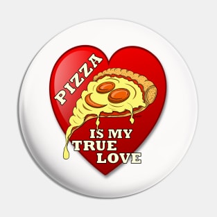 PIZZA IS MY TRUE LOVE Funny Sarcastic gift Pin