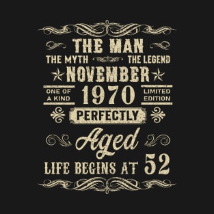 52nd Birthday The Man Myth Legend November 1970 T-Shirt