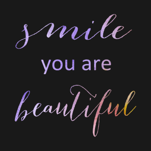 Smile you are beautiful T-Shirt