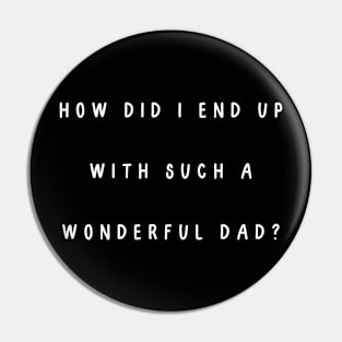 How did I end up with such a wonderful dad? Pin