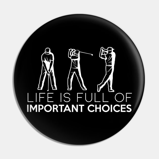 life is full of important choices funny golf Pin by yassinnox