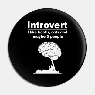 Introvert. I like books, cats and maybe 3 people Pin