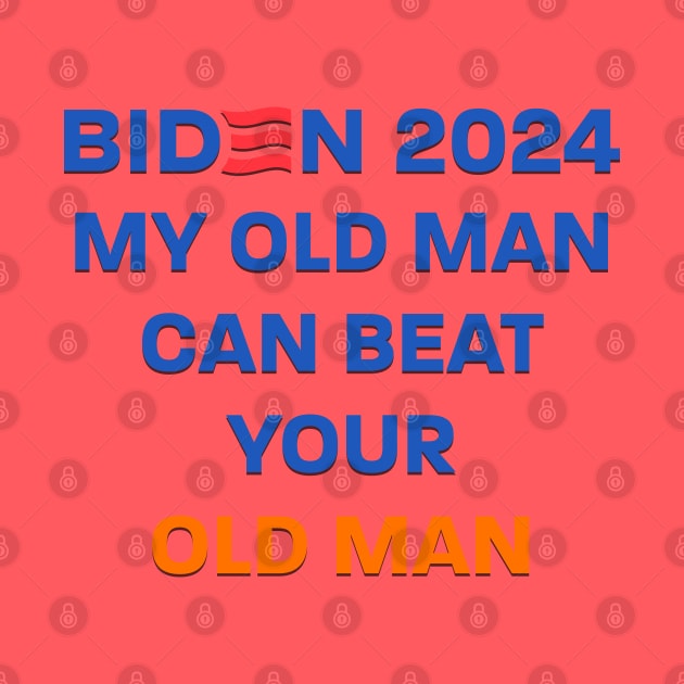 Biden 2024: My Old Man Can Beat Your Old Man by AC Tyler