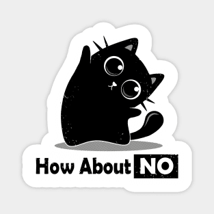 How About NO - Funny black cat Magnet