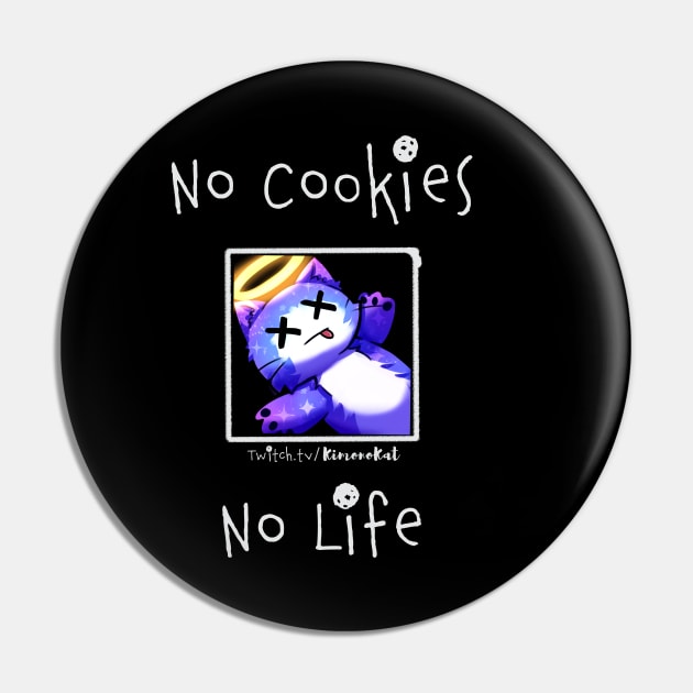 No Cookies No Life Pin by KimonoKat