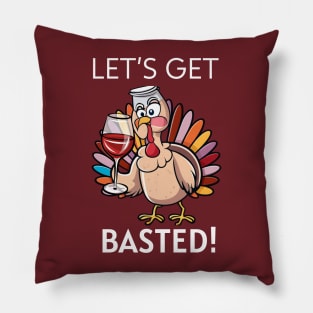 Let's Get Basted! Funny Thanksgiving Happy Thanksgiving Pillow