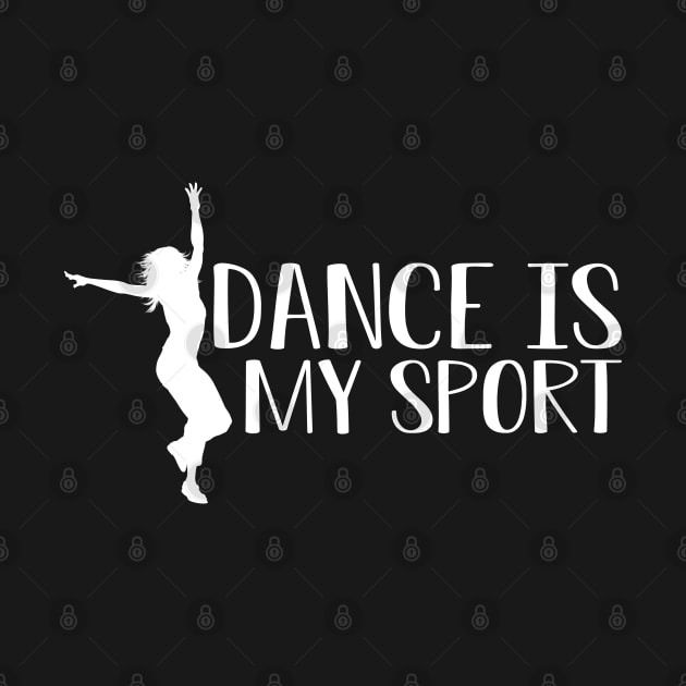 Dance is my sport by KC Happy Shop