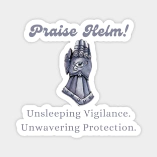 Praise Helm! The God of Vigilance and Protection Magnet