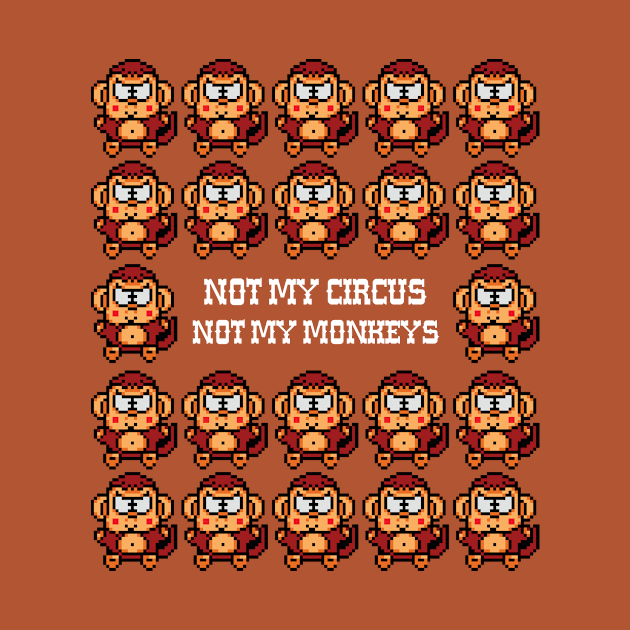 NOT MY CIRCUS NOT MY MONKEYS by RussellTateDotCom