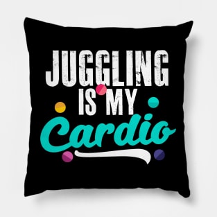 Juggling Is My Cardio Design Gift For Circus Performer or Juggler Pillow