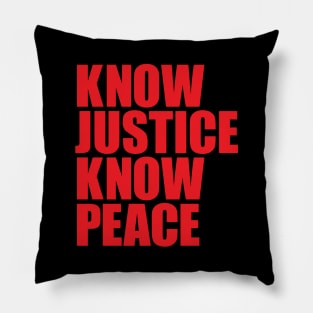 KNOW JUSTICE KNOW PEACE Pillow