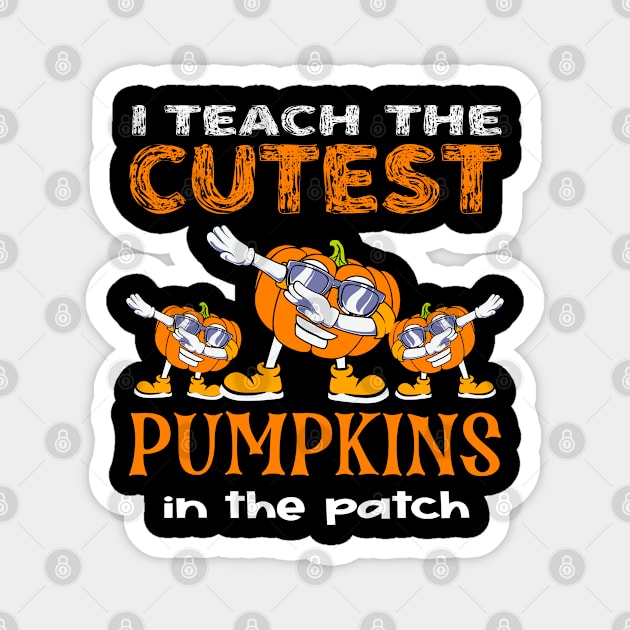 I Teach the Cutest Pumpkins in the Patch Halloween Pumpkin Fun Dabbing Jack-O-lantern Costume Magnet by Jas-Kei Designs