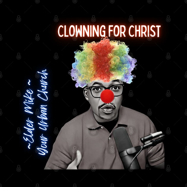 Clowning for Christ by MrPhilFox
