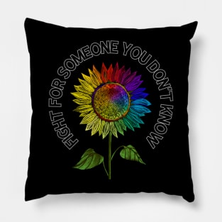 Fight For Someone You Don't Know Pillow