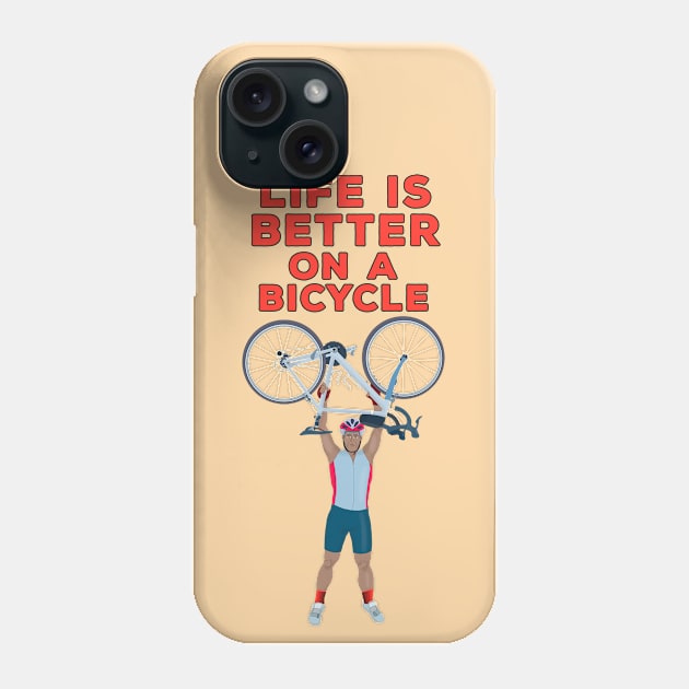 Life is Better on a Bicycle Phone Case by DiegoCarvalho