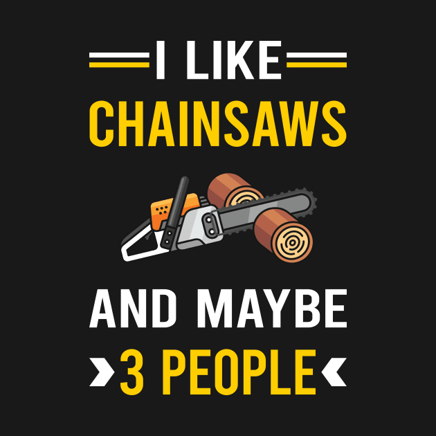 3 People Chainsaw Arborist Lumberjack Woodworking Woodworker Carpenter Carpentry by Good Day