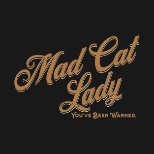 Mad Cat lady - You've Been Warned T-Shirt