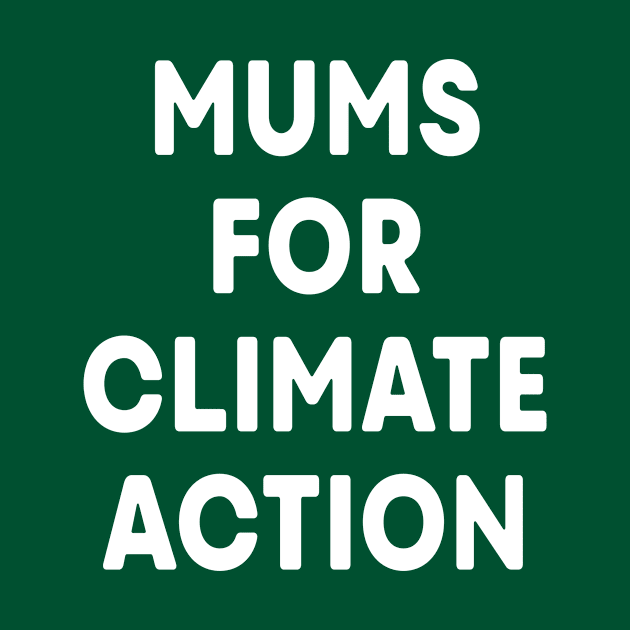 Mums for Climate Action (Green) by ImperfectLife