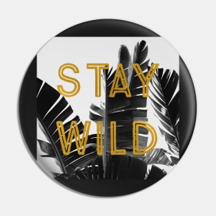 Stay Wild (Palm) Pin