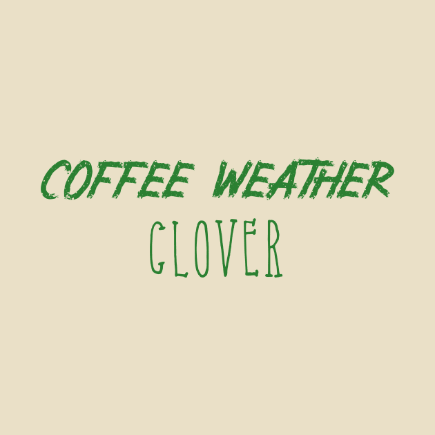 Coffee Weather St Patrick's Quote Clover by Michael's Art