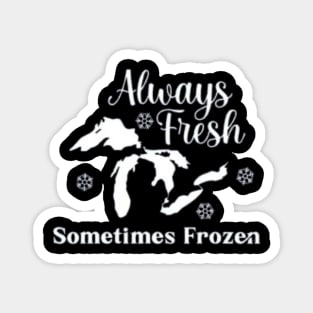 Always Fresh Sometimes Frozen Yooper Merch Magnet