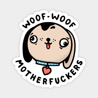 Woof-woof motherfuckers Magnet