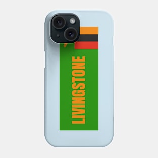 Livingstone City in Zambian Flag Phone Case