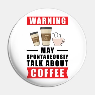 Warning May Spontaneously Talk About Coffee Pin