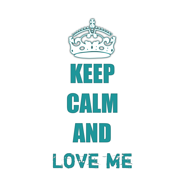 Keep calm and love me by D_creations