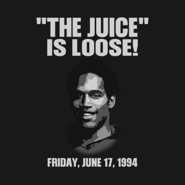 The Juice Is Loose Shirt OJ Simpson by Rainbowmart