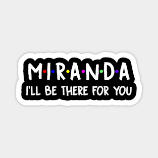 Miranda I'll Be There For You | Miranda FirstName | Miranda Family Name | Miranda Surname | Miranda Name Magnet