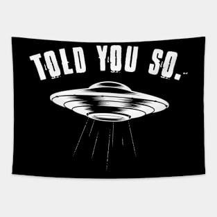 Told You So Aliens Are Real Extraterrestrial Tapestry