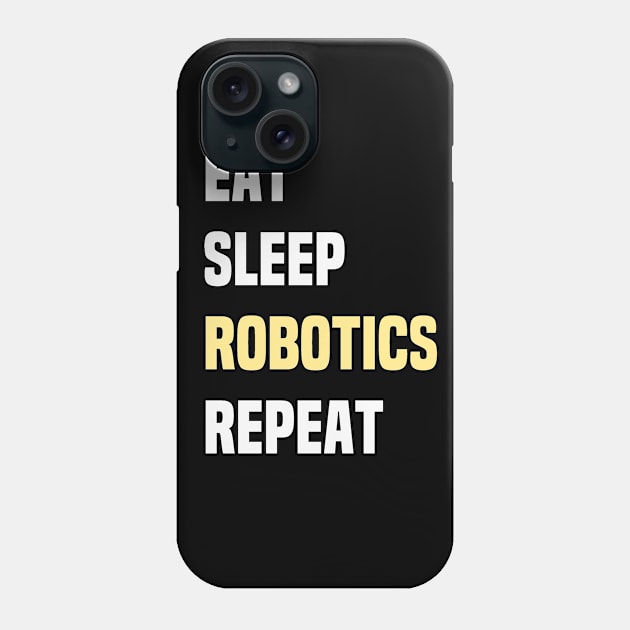 Eat Sleep Robotics Repeat Phone Case by Mellowdellow