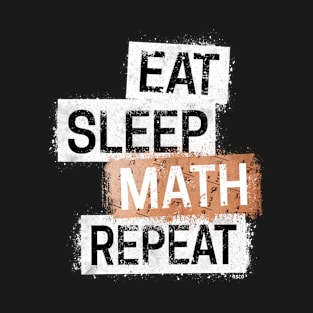 Eat. Sleep. Math. Repeat. T-Shirt