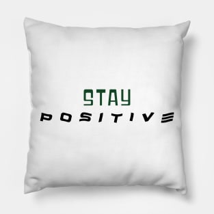 STAY POSITIVE TEXT Pillow