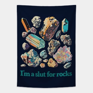 I'm A Slut For Rocks Tapestry