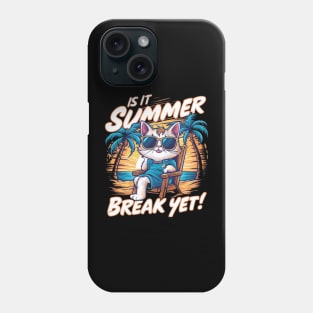 Is it Summer Break Yet?" - Countdown to Endless Fun! Phone Case