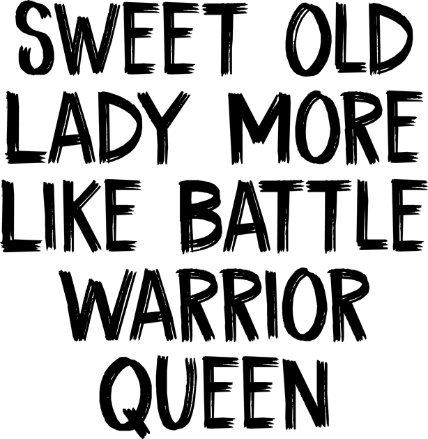 Sweet Old Lady More Like Battle Warrior Queen Kids T-Shirt by TIHONA