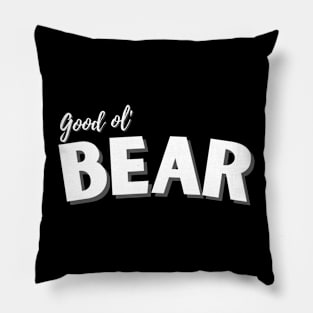 Good Ol' Bear - If you used to be a Bear, a Good Old Bear too, you'll find this critter design perfect! Pillow