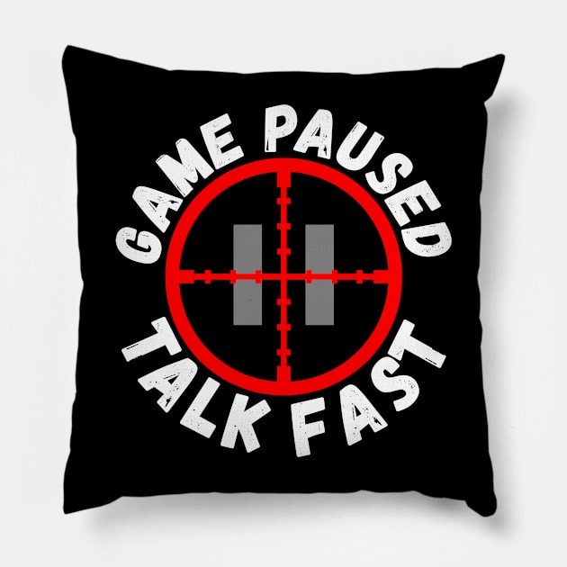 Game Paused Talk Fast Pillow by Ashley-Bee