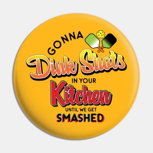 Dink Shots and Get Smashed Pin