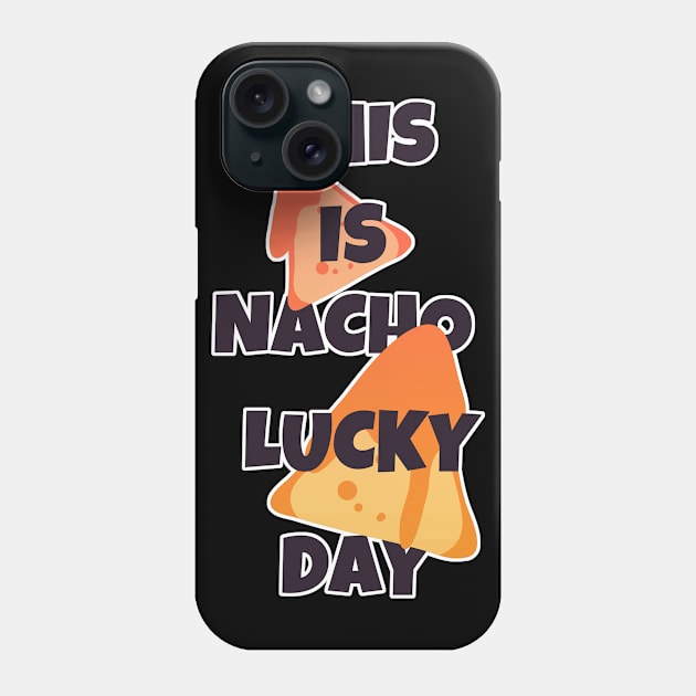 Nacho Lucky Day Pun Phone Case by aaallsmiles